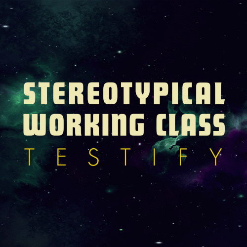 Stereotypical Working Class : Testify